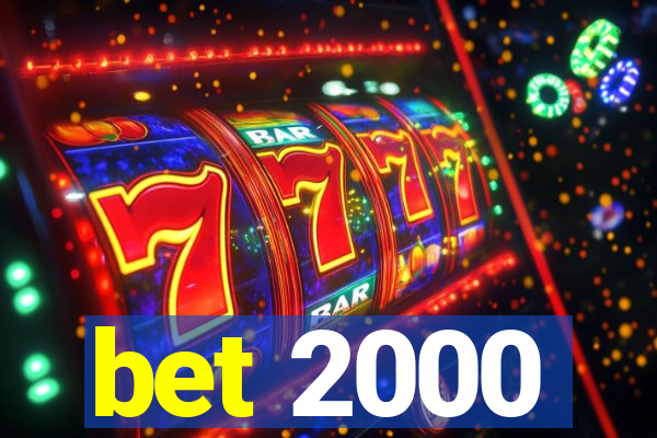 bet 2000